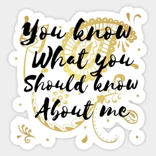 You know what you should know about me. Sticker